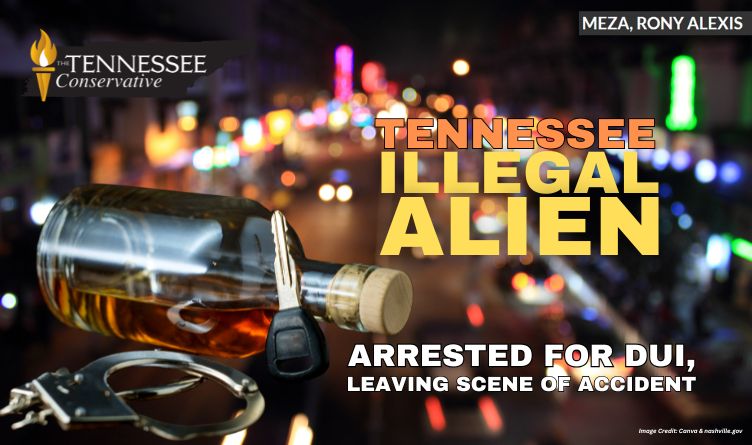 Tennessee Illegal Alien Arrested For DUI, Leaving Scene Of Accident