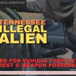 Tennessee Illegal Alien Arrested For Vehicle Theft, Evading Arrest & Weapon Possession