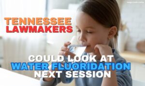 Tennessee Lawmakers Could Look At Water Fluoridation Next Session