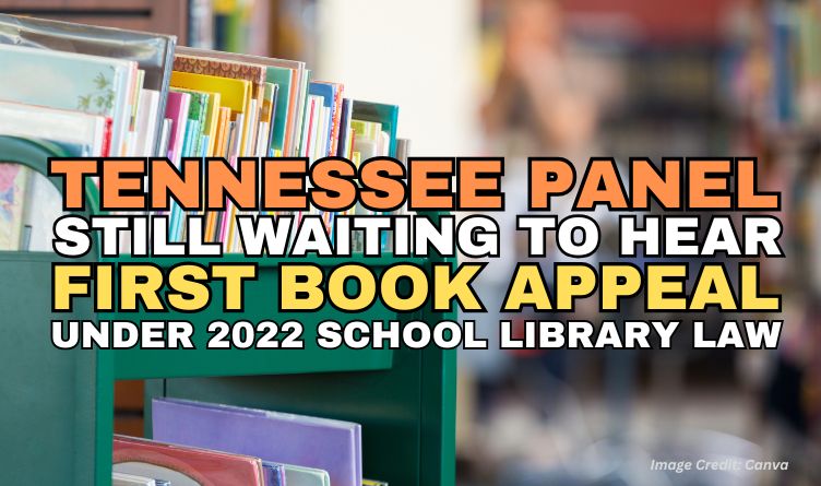 Tennessee Panel Still Waiting To Hear First Book Appeal Under 2022 School Library Law