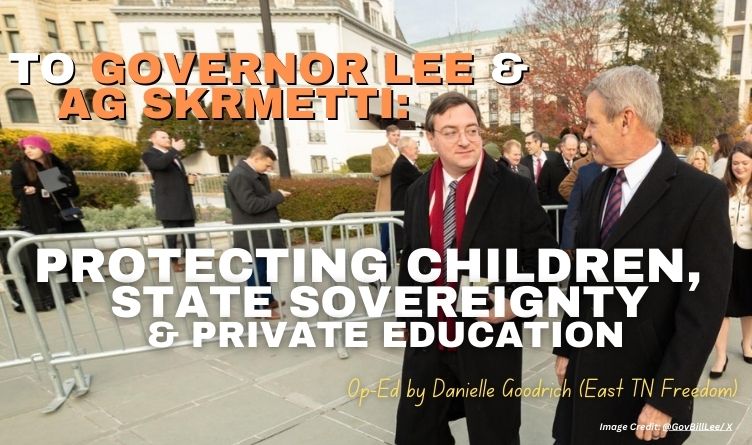 To Governor Lee & AG Skrmetti Protecting Children, State Sovereignty & Private Education