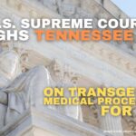 U.S. Supreme Court Weighs Tennessee Ban On Transgender Medical Procedures For Kids