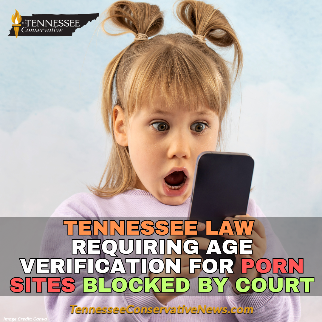 Tennessee Law Requiring Age Verification For Porn Sites Blocked By Court Tennessee Conservative