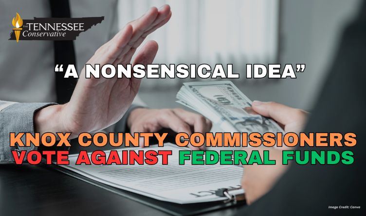 “A Nonsensical Idea,” Knox County Commissioners Vote Against Federal Funds