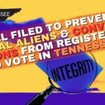 New Bill Filed To Prevent Illegal Immigrants & Convicted Felons From Registering To Vote In Tennessee