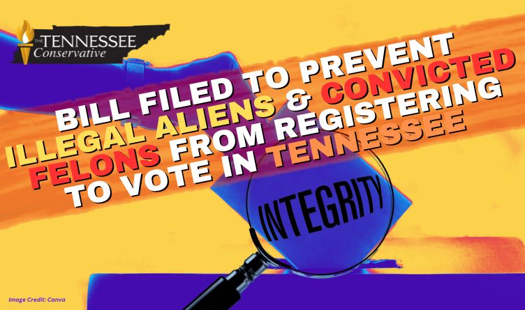 New Bill Filed To Prevent Illegal Immigrants & Convicted Felons From Registering To Vote In Tennessee