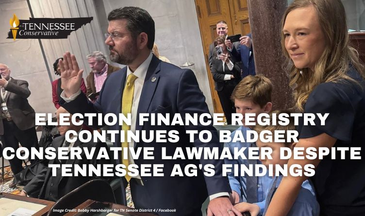 Election Finance Registry Continues To Badger Conservative Lawmaker Despite Tennessee AG's Findings