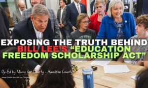 Exposing The Truth Behind Bill Lee’s “Education Freedom Scholarship Act”