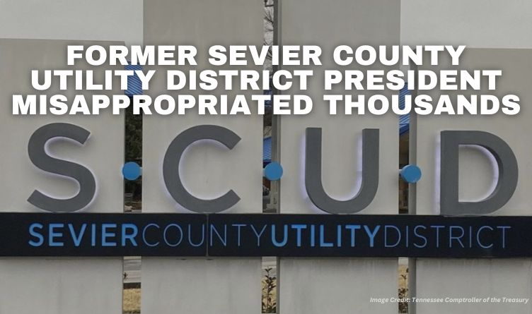 Former Sevier County Utility District President Misappropriated Thousands