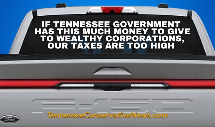 If Tennessee Government Has This much Money To Give To Wealthy Corporations, Our Taxes Are Too High - Meme