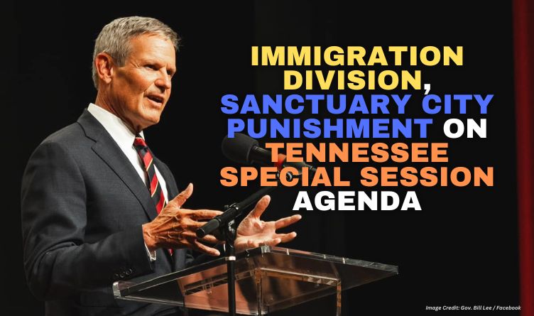 Immigration Division, Sanctuary City Punishment On Tennessee Special Session Agenda