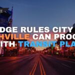 Judge Rules City of Nashville Can Proceed With Transit Plan