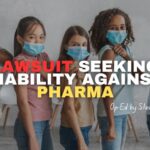 Lawsuit Seeking Liability Against Pharma