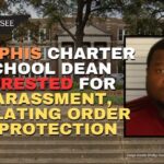 Memphis Charter School Dean Arrested For Harassment, Violating Order Of Protection