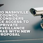Metro Nashville Council Reconsiders Police Access To Private Surveillance Cameras With New Proposal