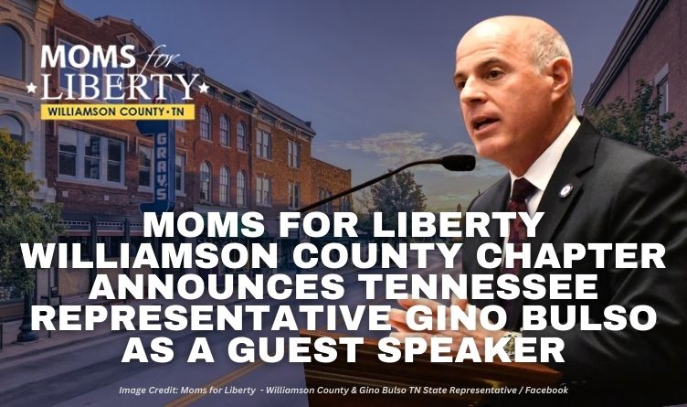 Moms For Liberty - Williamson County Chapter - Announces Tennessee Representative Gino Bulso As A Guest Speaker