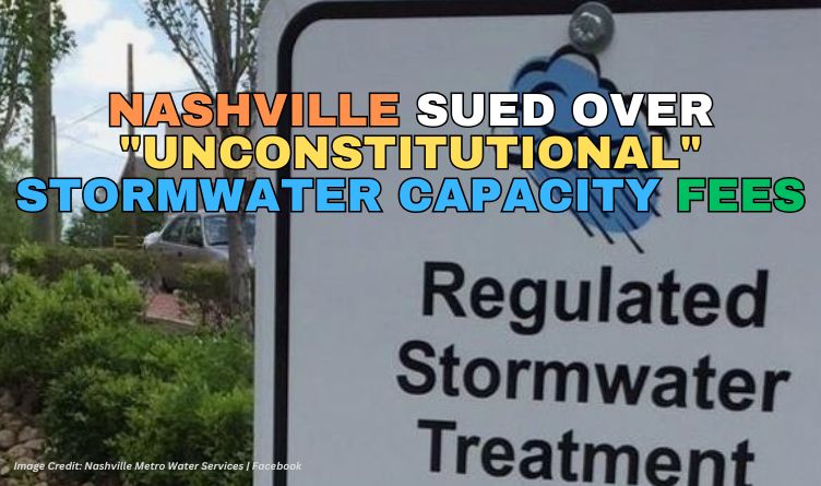 Nashville Sued Over "Unconstitutional" Stormwater Capacity Fees