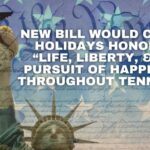 New Bill Would Create Holidays Honoring “Life, Liberty, & The Pursuit Of Happiness” Throughout Tennessee