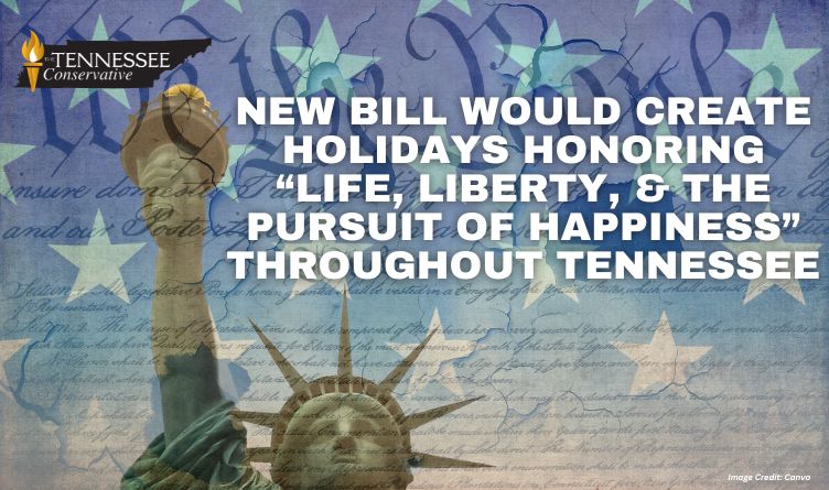 New Bill Would Create Holidays Honoring “Life, Liberty, & The Pursuit Of Happiness” Throughout Tennessee