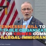 New Tennessee Bill To Hold Charitable Organizations Liable For Crimes Committed By Illegal Immigrants