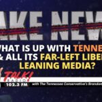 What Is Up With Tennessee & All Its Far-Left Liberal Leaning Media?