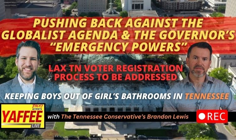 Video Podcast: Pushing Back Against The Globalist Agenda & The Tennessee Governor’s “Emergency Powers”