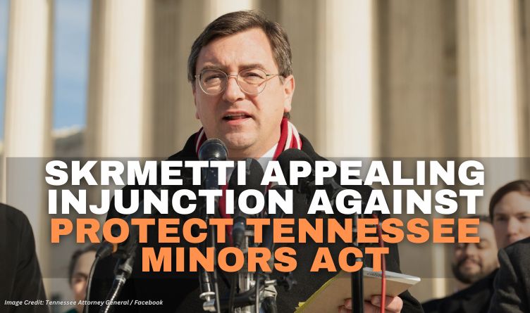 Skrmetti Appealing Injunction Against Protect Tennessee Minors Act