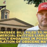 Tennessee Bill Filed To Hold Commercial Entities Liable For Knowingly Engaging In Possession & Circulation Of Obscene Materials