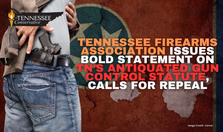 Tennessee Firearms Association Issues Bold Statement On TN’s Antiquated Gun Control Statute, Calls For Repeal