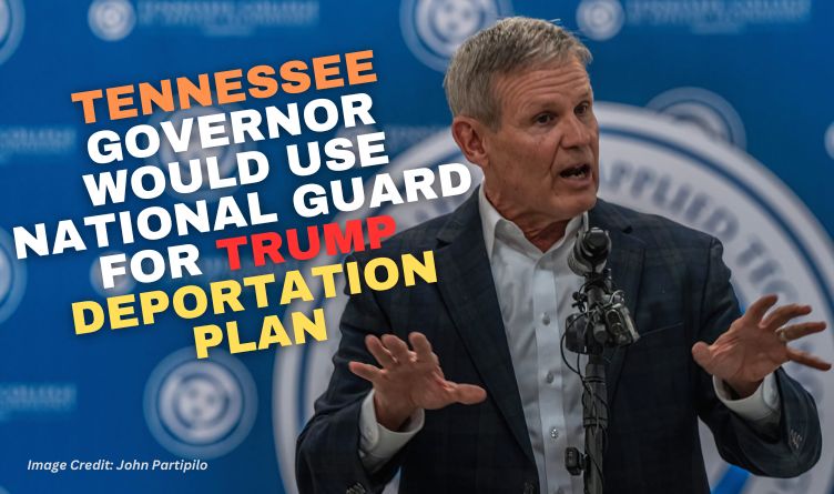 Tennessee Governor Would Use National Guard For Trump Deportation Plan