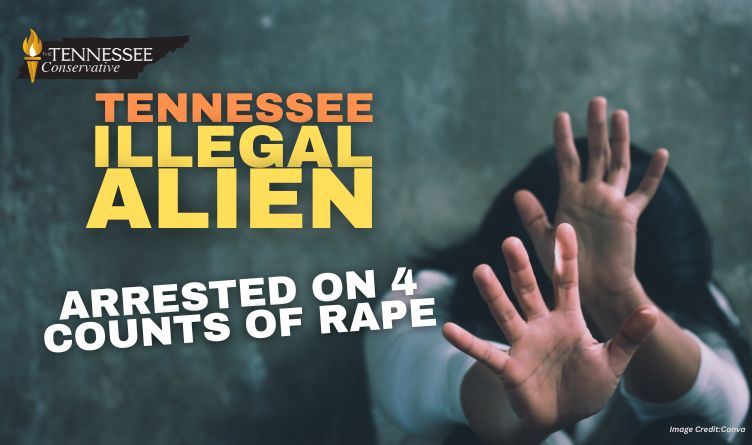 Tennessee Illegal Alien Arrested On 4 Counts Of Rape