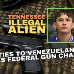 Tennessee Illegal Alien With Ties To Venezuelan Gang Faces Federal Gun Charges
