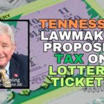 Tennessee Lawmaker Proposes Tax On Lottery Tickets