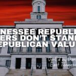 Tennessee Republican Leaders Don’t Stand For Republican Values