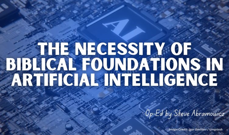 The Necessity Of Biblical Foundations In Artificial Intelligence