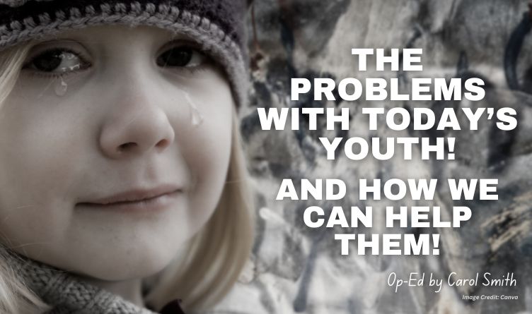 The Problems With Today’s Youth! And How We Can Help Them!