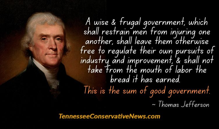 A wise & frugal government, which shall restrain men from injuring one another, shall leave them otherwise free to regulate their own pursuits of industry and improvement, & shall not take from the mouth of labor the bread it has earned. This is the sum of good government. - Thomas Jefferson quote meme