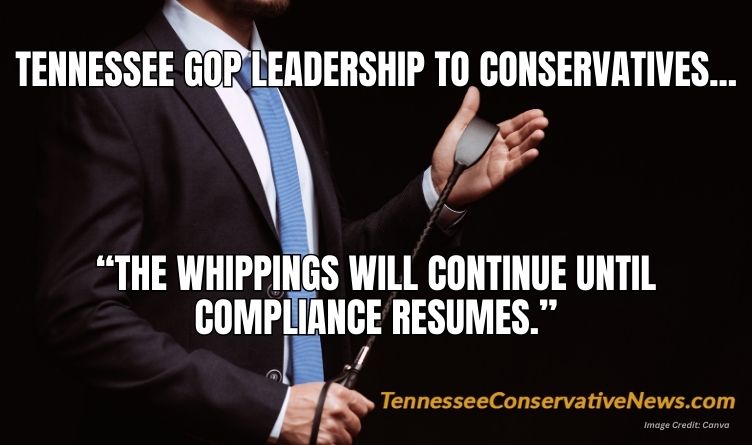 Tennessee GOP Leadership To Conservatives... "The Whippings Will Continue Until Compliance Resumes" - Meme