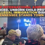 “Trump International Airport Act” Announced, Unborn Child Protection Act & Illegal Immigration Discussed at Tennessee Stands Town Hall