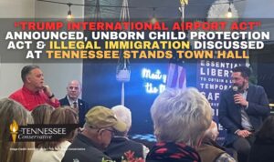 “Trump International Airport Act” Announced, Unborn Child Protection Act & Illegal Immigration Discussed at Tennessee Stands Town Hall