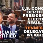 U.S. Congress Certifies Presidential Election Results; Tennessee Delegation Weighs In