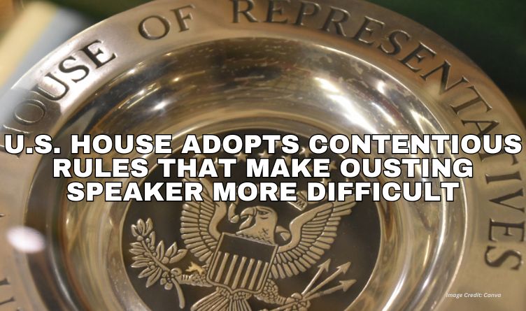 U.S. House Adopts Contentious Rules That Make Ousting Speaker More Difficult