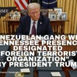 Venezuelan Gang With Tennessee Presence Designated “Foreign Terrorist Organization” By President Trump