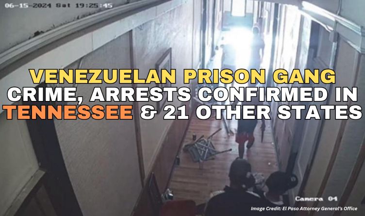 Venezuelan Prison Gang Crime, Arrests Confirmed In Tennessee & 21 Other States