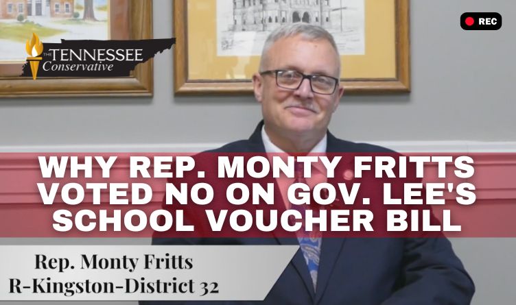 Video Podcast: Why Rep. Monty Fritts Voted NO on Gov. Lee's School Voucher Bill - Interview