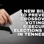 2 New Bills To Prevent Crossover Voting & Secure Elections Filed In Tennessee