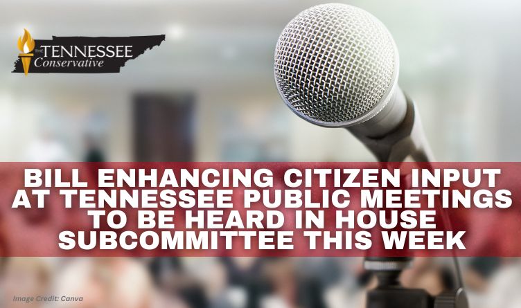 Bill Enhancing Citizen Input At Tennessee Public Meetings To Be Heard In House Subcommittee This Week