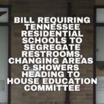 Bill Requiring Tennessee Residential Schools To Segregate Restrooms, Changing Areas & Showers Heading To House Education Committee
