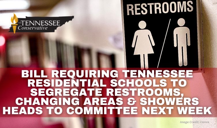 Bill Requiring Tennessee Residential Schools To Segregate Restrooms, Changing Areas & Showers Heads To Committee Next Week