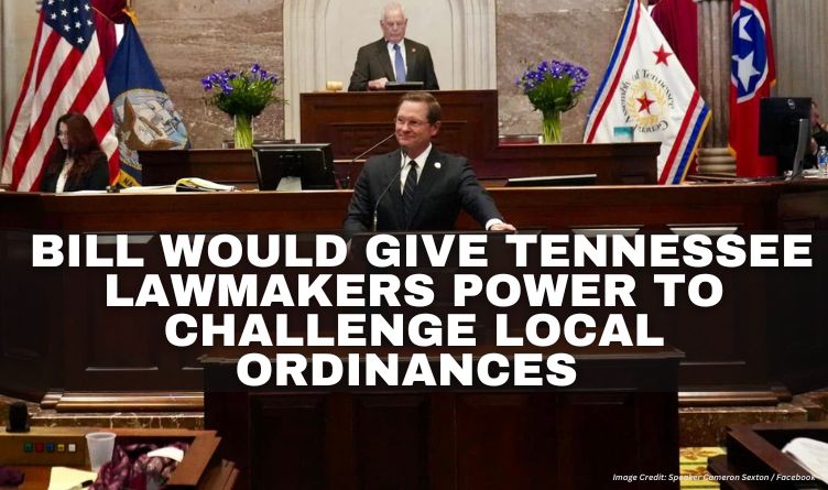 Bill Would Give Tennessee Lawmakers Power To Challenge Local Ordinances